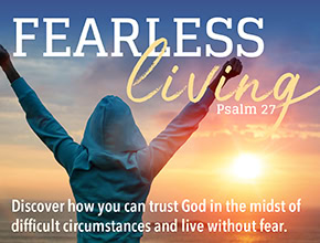 Fearless Living - Psalm 27 - Discover how you can trust God in the midst of difficult circumstances and live without fear