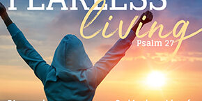 Fearless Living - Psalm 27 - Discover how you can trust God in the midst of difficult circumstances and live without fear